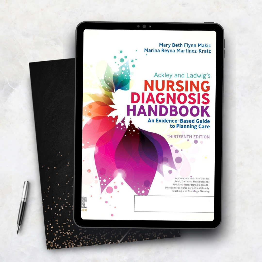 Ackley and Ladwig’s Nursing Diagnosis Handbook: An Evidence Based Guide to Planning Care 13th Edition
