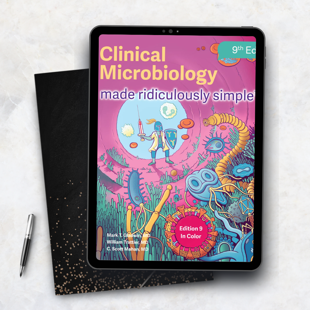 Clinical Microbiology Made Ridiculously Simple: Color Edition