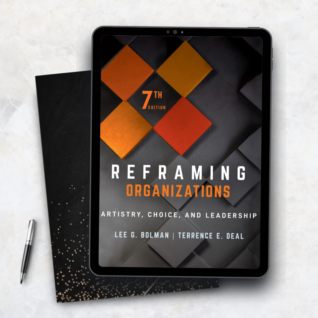 Reframing Organizations Artistry, Choice, and Leadership 7th Edition by Lee G. Bolman & Terrence E. Deal