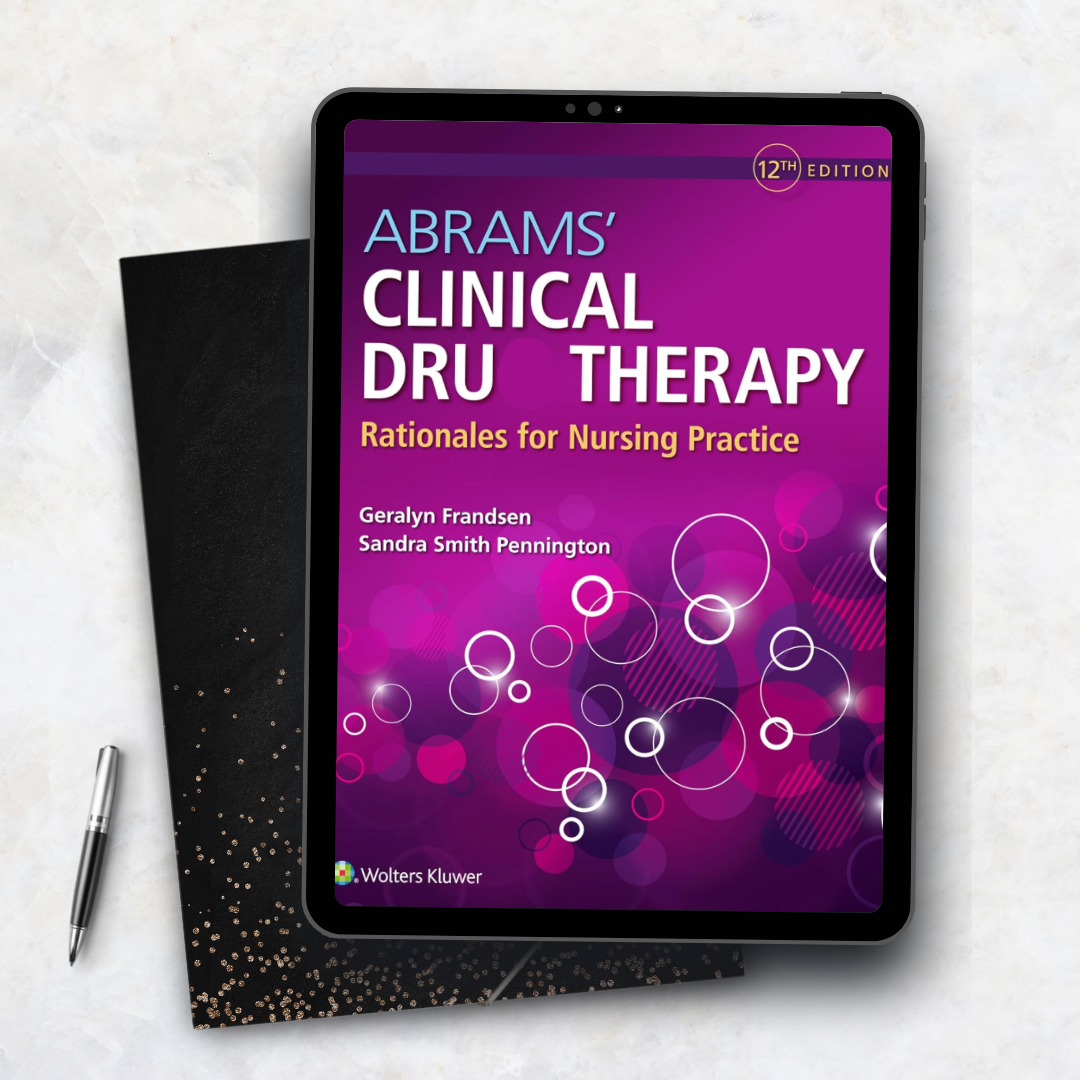 Abrams' Clinical Dru Therapy: Rationales for Nursing Practice Twelfth, North American Edition