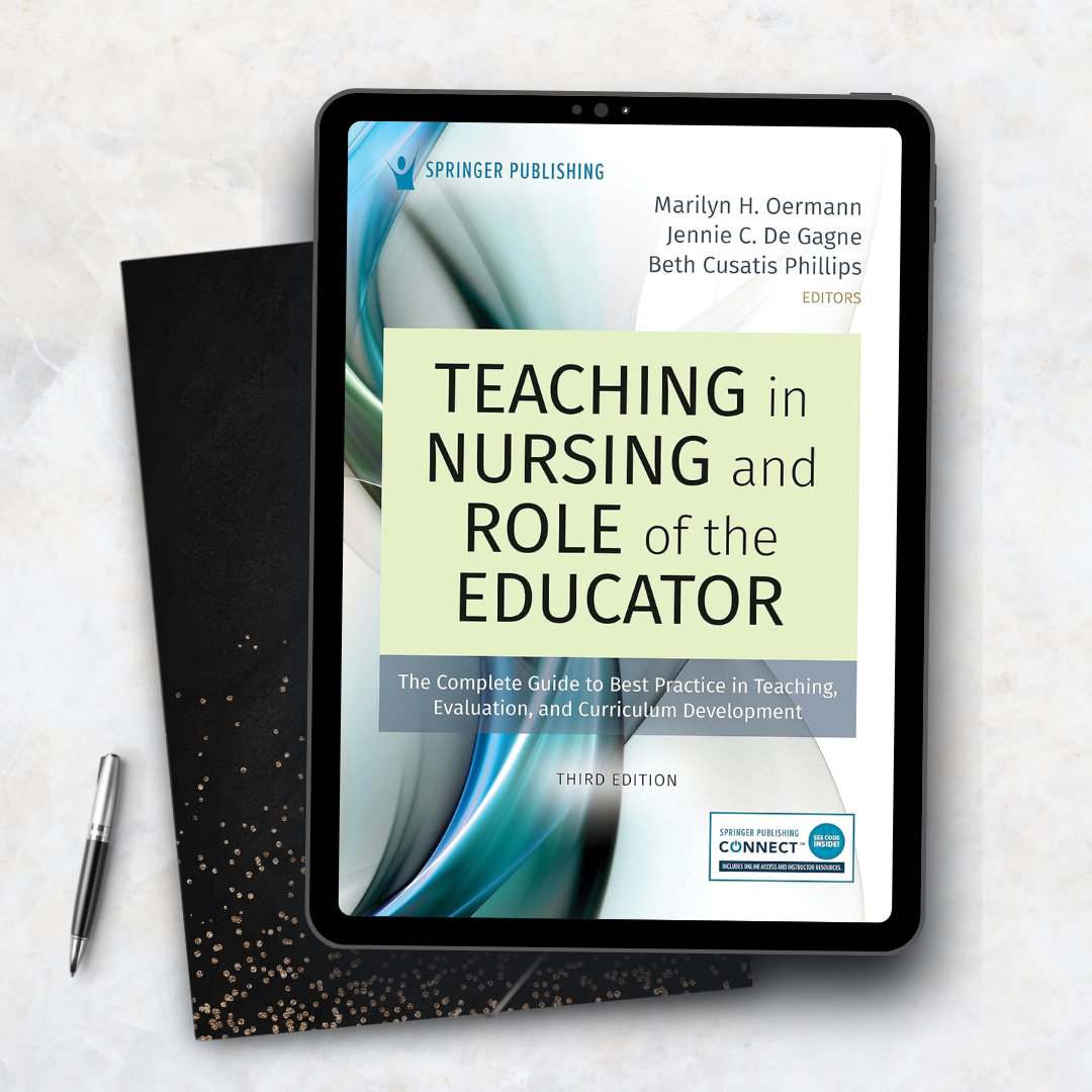 Teaching in Nursing and Role of the Educator, 3th Edition The Complete Guide to Best Practice in Teaching, Evaluation, and Curriculum Development